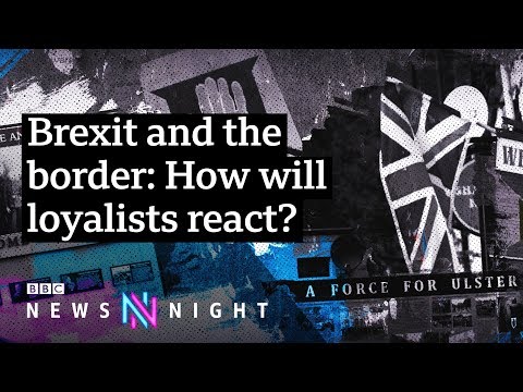 Brexit deal 'could spark loyalist disorder' in Northern Ireland, says police chief - BBC Newsnight