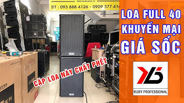 Loa karaoke Full 40 GIẢM GIÁ SỐC cho anh em - Điện Máy RUBY