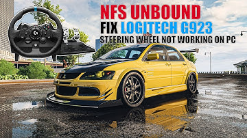 Fix Logitech G923 steering wheel Not Working in NFS UNBOUND on PC
