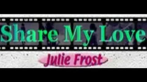 Julie Frost - Share My Love