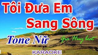 Karaoke - Tôi Đưa Em Sang Sông - Tone Nữ -  Nhạc Sống -  gia huy beat