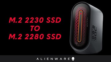 Replace M.2 2230 SSD with M.2 2280 on Alienware Aurora R13 or Alienware Aurora Ryzen Edition R14