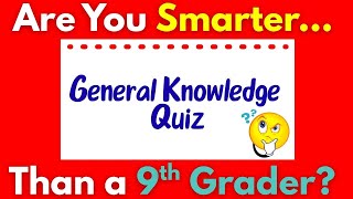 Are You SMARTER Than a 9th Grader? 🧠 🤓📚 | General Knowledge Quiz