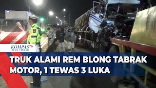 Truk Alami Rem Blong Tabrak Motor, 1 Tewas 3 Luka