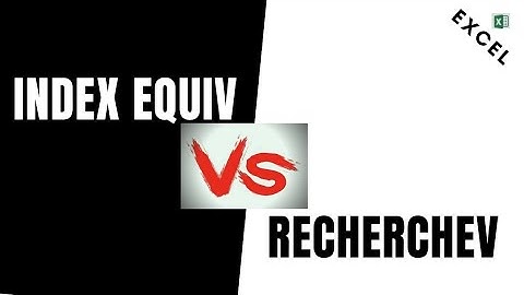 Index-Equiv VS RECHERCHEV Excel