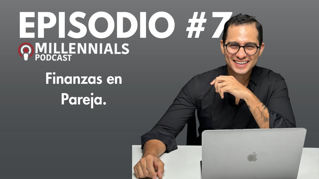 Episodio #7: La Verdad de las Finanzas en Pareja - YouTube