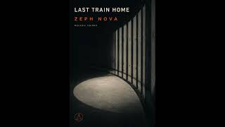 ZEPH NOVA - LAST TRAIN HOME