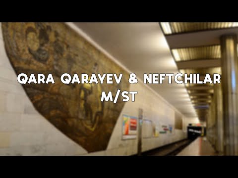 Станции Метро "Гара Гараев" и "Нефтчиляр" | "Qara Qarayev" & "Neftçilər" Metro Stansiyasi