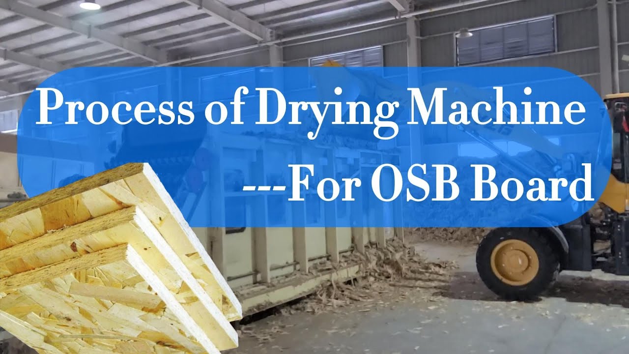 Process Of Drying Machine For OSB Board/OSB Board Making Machine/OSB ...