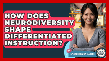 How Does Neurodiversity Shape Differentiated Instruction? - Special Education Learning