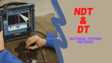 Destructive and Non Destructive Testing of Materials - NDT vs DT