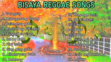 Bisaya songs reggae version (Turagsoy, Mabugnawng lasang, balanghoy gabi, budbod ug bibingka & more)