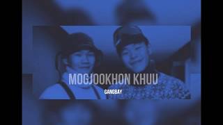 Video thumbnail of "GANGBAY - Mogjookhon Khuu (Lyric Video)"