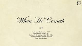 218 When He Cometh || SDA Hymnal || The Hymns Channel