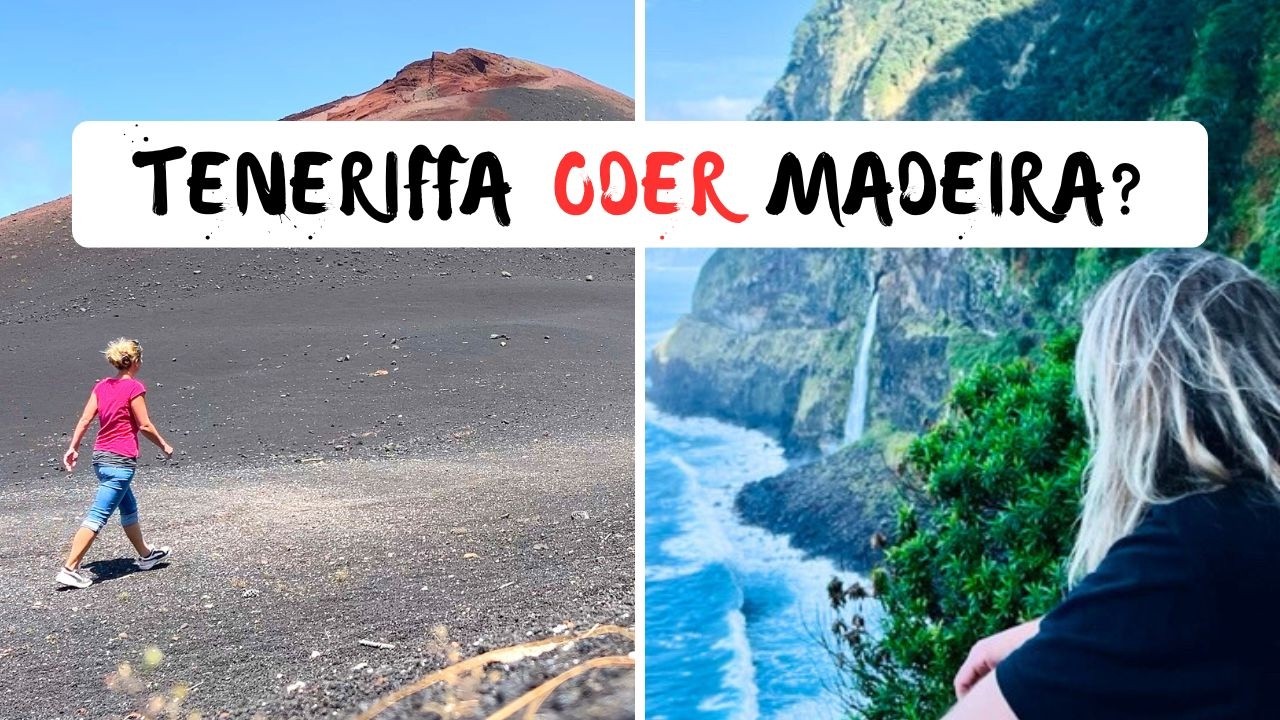 TENERIFFA vs. MADEIRA: Dieser Insel-Vergleich sagt alles! | unaufschiebbar.de