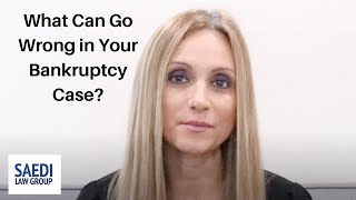 What Can Go Wrong in a Bankruptcy Case?