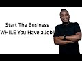 Why You Should Start Your Business WHILE You Have A 9-5