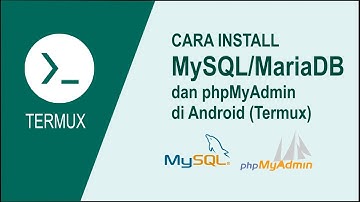 Cara Install MySQL/MariaDB Server dan PHPMyAdmin di Android dengan Aplikasi Termux Update 2021