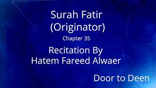 Surah Fatir (Originator) Hatem Fareed Alwaer  Quran Recitation