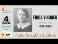 FRIDA VINGREN: MÁRTIR ASSEMBLEIANA | BIOGRAFIA - FRIDA VINGREN -LIV OCH ARBETE | FÖRBÄTTRAD LJUD