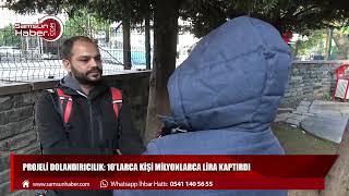 Projeli Dolandırıcılık 10Larca Kişi Milyonlarca Lira Kaptırdı