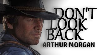 Arthur Morgan || Don't Look Back || Red Dead Redemption II Tribute