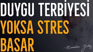 DUYGU TERBİYESİ YOKSA STRES BASAR | Nureddin Yıldız