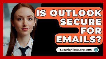 Is Outlook Secure For Emails? - SecurityFirstCorp.com