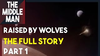 RAISED BY WOLVES 'THE FULL STORY' PART 1 | Season 1, Season 2, Explained, Theories, Things Missed