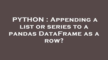 PYTHON : Appending a list or series to a pandas DataFrame as a row?