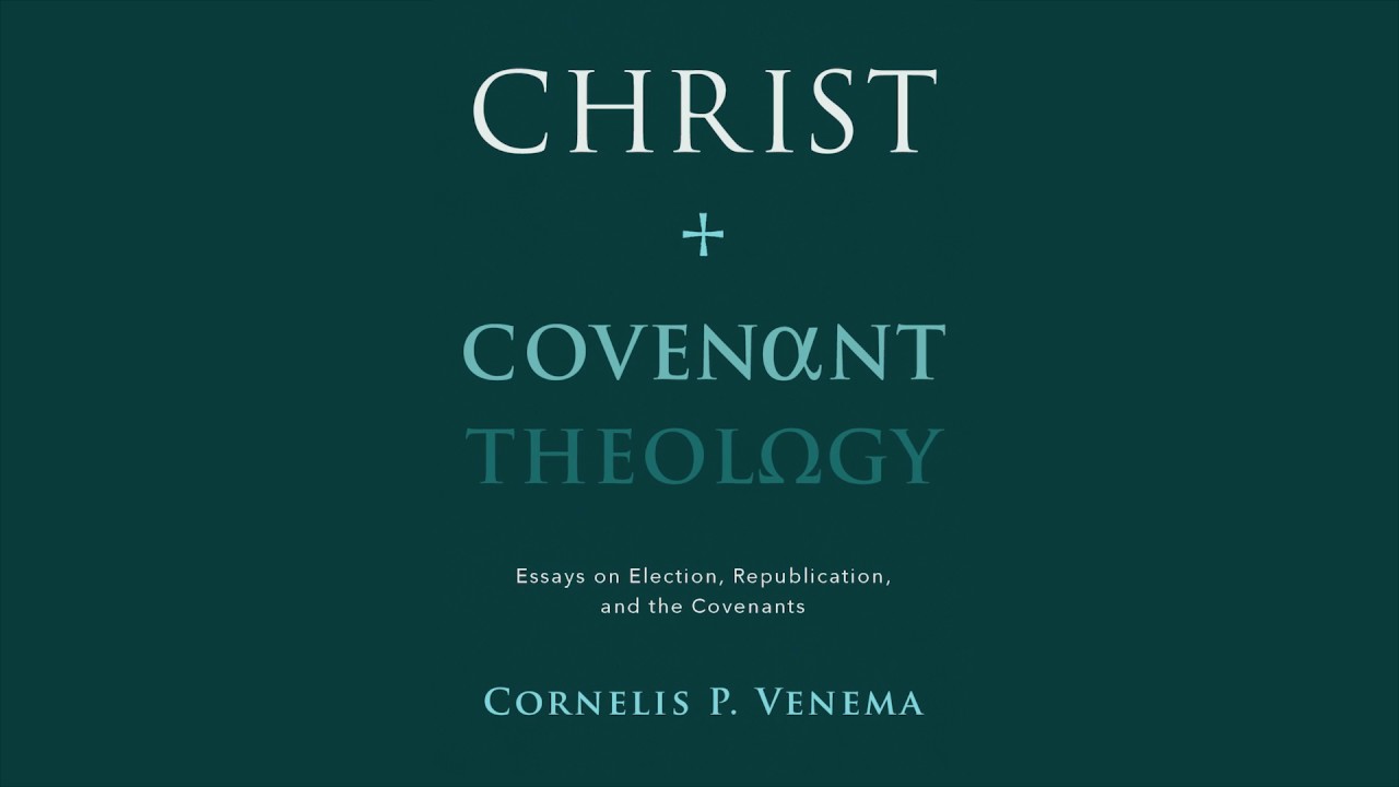 Christ　Covenant　and　Theology