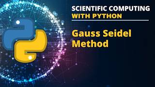 Scientific Computing || Gauss Seidel Method with Python