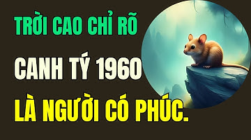 Trời cao chỉ rõ, Tuổi Canh Tý 1960. là người có phúc có phần, hưởng lộc tổ tiên an nhàn hậu vận.