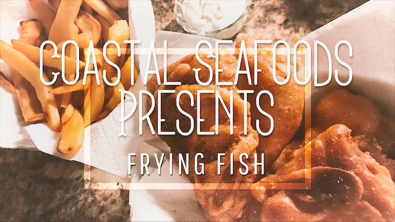Frying Fish Coastal Seafoods Presents YouTube