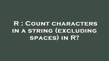 R : Count characters in a string (excluding spaces) in R?