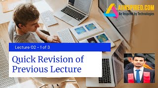 Lecture 02 - Part 1 of 3 | Quick Revision of Previous Lecture (Week 02 - 12/08/2021)