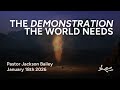 The Demonstration the World Needs | Pastor Jackson Bailey