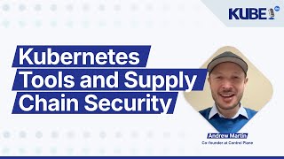 Kubernetes Tools And Supply Chain Security, With Andrew Martin Kubefm