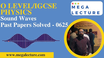 O Level - IGCSE Physics - Sound Waves - Past Paper Questions - Past Papers Solved - 0625