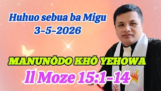 2 Moze 15:1-14 ll huhuo sebua ba Migu 3-5-2026 ll MANUNÖDO KHÖ YEHOWA