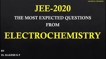JEE-2020 MOST EXPECTED QUESTIONS FROM ELECTROCHEMISTRY BY Dr.RAKESH K.P.