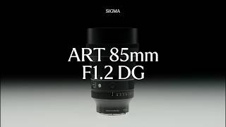 Sigma 85mm F1.2 DG | Art - Feature Overview @sigmauk