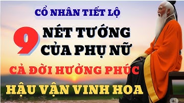 Cổ nhân tiết lộ: 9 nét tướng của người phụ nữ, cả đời hưởng phúc, hậu vận vinh hoa, phú quí.