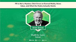 PR Is Not a Mystery: Dick Grove on Earned Media, News Value, and What the Media Actually Wants