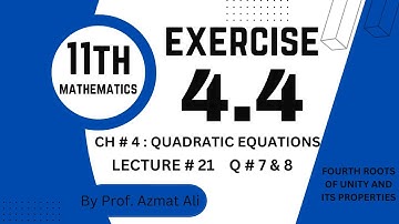 CHAP # 4 QUADRATIC EQUATIONS||EXERCISE # 4.4, Q# 7-8||FOURTH ROOTS OF UNITY|| F.SC, I.C.S, 1ST YEAR.