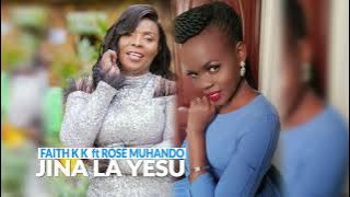 JINA LA YESU - FAITH KAY KAY FT ROSE MUHANDO ( Audio Lyrical Video)