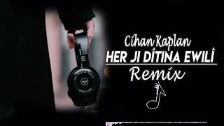 Kurdish Remix - Her Ji Ditina Ewili - Cihan Kaplan Resimi