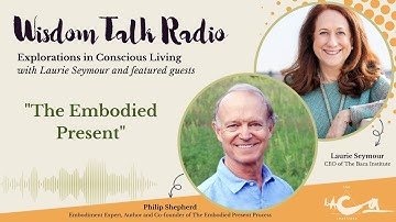 The Embodied Present: a Conversation with Philip Shepherd
