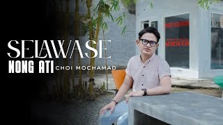 SELAWASE NONG ATI - [ Official Music Video ] CHOI MOCHAMAD OFFICIAL 