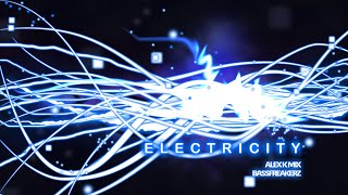 Bassfreakerz - Electricity (Alex K Mix)